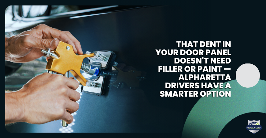 That Dent in Your Door Panel Doesn’t Need Filler or Paint — Alpharetta Drivers Have a Smarter Option