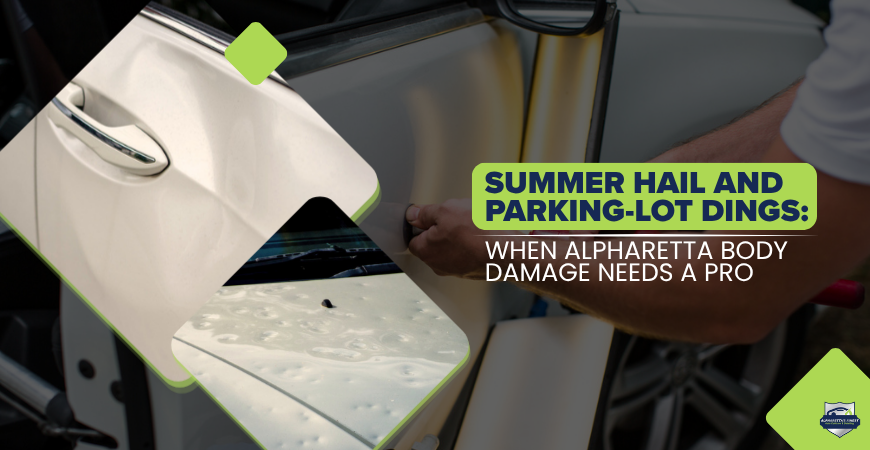 Summer Hail and Parking-Lot Dings: When Alpharetta Body Damage Needs a Pro